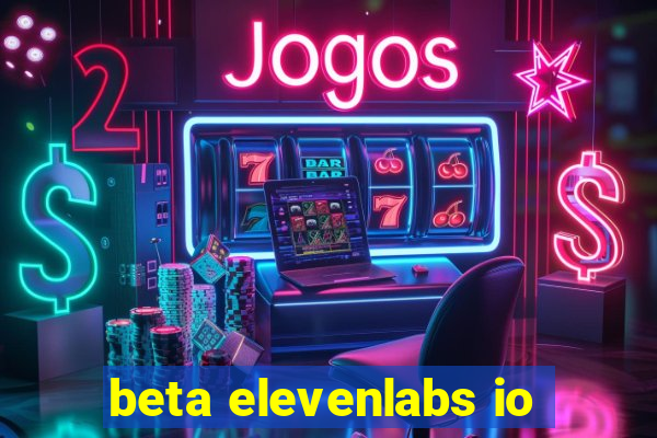 beta elevenlabs io